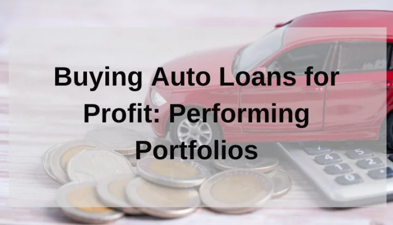 Buying Auto Loans for Profit- Performing Portfolios