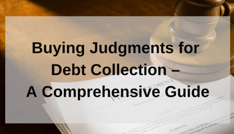 Buying Judgments for Debt Collection – A Comprehensive Guide