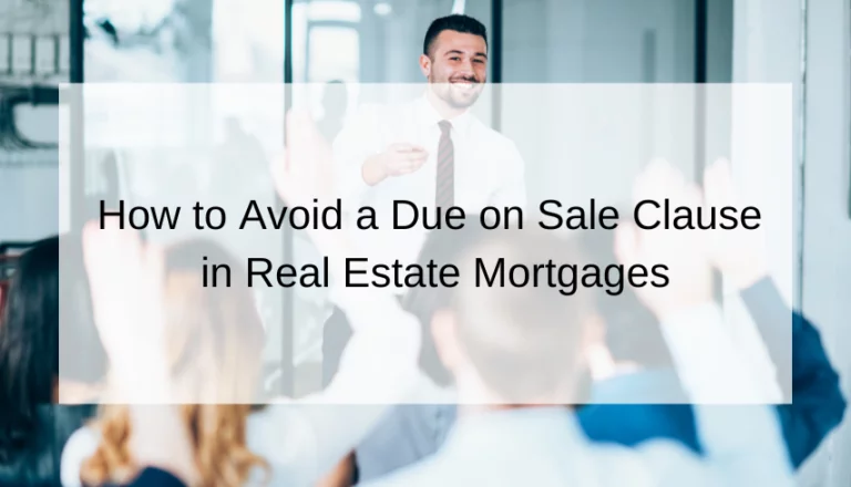 How to Avoid a Due on Sale Clause in Real Estate Mortgages