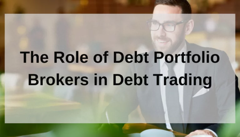 The Role of Debt Portfolio Brokers in Debt Trading